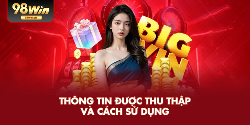 Thông Tin Được Thu Thập Và Cách Sử Dụng